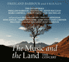 FREELAND BARBOUR & FRIENDS - The Music And The Land: The Concert