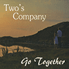 TWOS COMPANY - Go Together