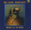 BILL LLOYD - Heavy Duty - Ballads of the Unfree