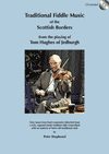 PETER SHEPHEARD - Traditional Fiddle Music Of The Scottish Borders: From The Playing Of Tom Hughes Of Jedburgh