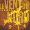 LE VENT DU NORD - Le Part Du Feu