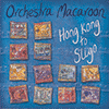 ORCHESTRA MACAROON - Hong Kong To Sligo