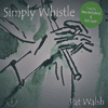PAT WALSH - Simply Whistle