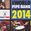 WORLD PIPE BAND CHAMPIONSHIPS 2014 PART 1 & 2 - WORLD PIPE BAND CHAMPIONSHIPS 2014 PART 1 & 2