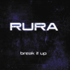 RURA - Break It Up