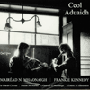 MAIR&Eacute;AD N&Iacute; MHAONAIGH & FRANKIE KENNEDY &ndash; Ceol Aduaidh