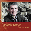 JOHN WYNNE &ndash; Ar n&oacute;s na Gaoithe (Like the Wind)