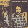 MEGSON - Good Times Will Come Again