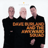 DAVE BURLAND AND THE AWKWARD SQUAD - Okkard