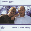 GRAHAM & SAM PIRT - Dance Ti’ Thee Daddy