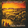 PETE MORTON - A Golden Thread