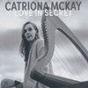 CATRIONA MCKAY - Love In Secret 