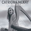 CATRIONA MCKAY - Love In Secret�