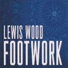 LEWIS WOOD - Footwork 