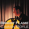 CIARÁN BOYLE - Bright Flame