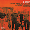 LOWP - Drive Away Dull Care