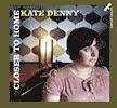 KATE DENNY - Closer To Home