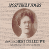 THE GILCHRIST COLLECTIVE - Most Truly Yours 