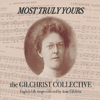 THE GILCHRIST COLLECTIVE - Most Truly Yours