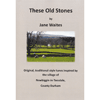 JANE WAITES - These Old Stones: Original, Traditional-style Tunes Inspired By The Village Of Newbiggin-in-Teesdale, Country Durham