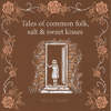 NIGEL PARRY - Tales Of Common Folk, Salt & Sweet Kisses 