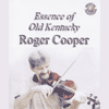 ROGER COOPER - Essence of Old Kentucky 