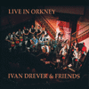 IVAN DREVER & FRIENDS - Live In Orkney