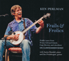 KEN PERLMAN - Frails & Frolics: Tunes From Prince Edward Island, Cape Breton & Elsewhere On Clawhammer Banjo�