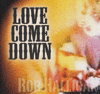 ROB HALLIGAN - Love Come Down
