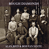 ALAN REID & ROB VAN SANTE - Rough Diamonds