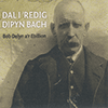 BOB DELYN A’R EBILLION - Dal I ’Redig Dipyn Bach