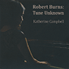 KATHERINE CAMPBELL - Robert Burns: Tune Unknown 