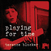 TERENCE BLACKER - Playing For Time