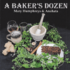 MARY HUMPHREYS & ANAHATA -
 A Baker’s Dozen