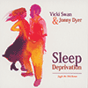 VICKI SWAN & JONNY DYER - Sleep Deprivation