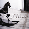 CHRIS SARGEANT - Heirlooms