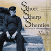 VARIOUS ARTISTS - Short Sharp Shanties Vol. 3