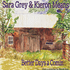 SARA GREY & KIERON MEANS - Better Days A Comin�